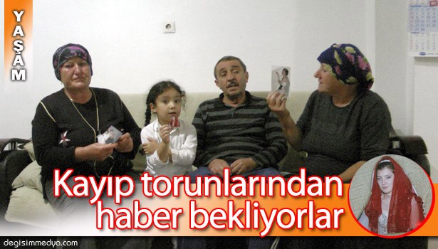 KAYIP TORUNLARINDAN HABER BEKLİYORLAR