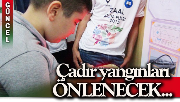 LİSELİ MUCİTLER, 'ÇADIR YANGINLARINI ÖNLEYEN' PROJE GELİŞTİRDİ