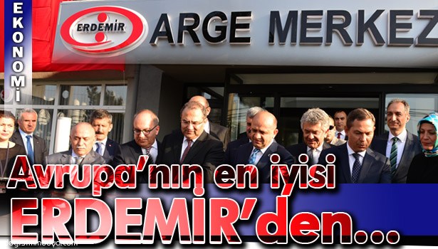 AVRUPA'NIN EN İYİ AR-GE MERKEZİ ERDEMİR GRUBU'NDAN...
