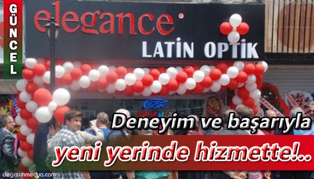 ELEGANCE LATİN OPTİK AÇILIYOR