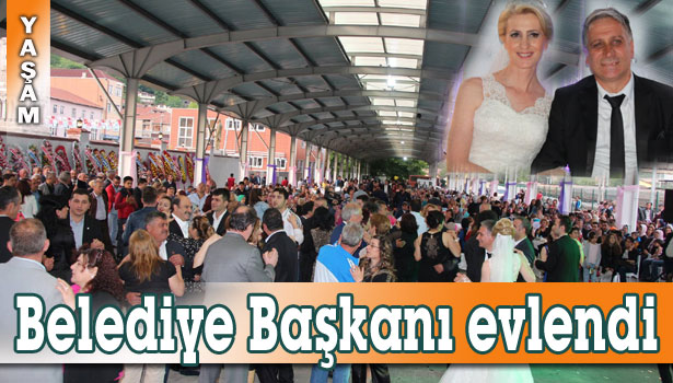 BELEDİYE BAŞKANI İLK KEZ EVLENDİ, DÜĞÜN PAZARYERİNDE YAPILDI