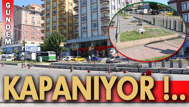 KAZA SEBEBİ KAVŞAK KAPANIYOR!..