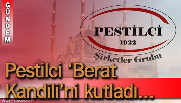 PESTİLCİ'DEN BERAT KANDİLİ MESAJI