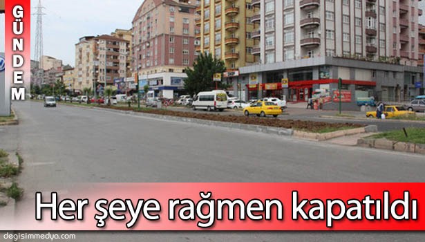 KÜÇÜK: MAHKEME KARARINA RAĞMEN KAVŞAK KAPATILDI