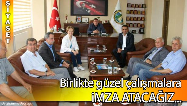 BİRLİKTE GÜZEL ÇALIŞMALARA İMZA ATACAĞIZ