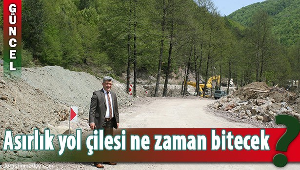 ASIRLIK YOL ÇİLESİ SON BULUYOR