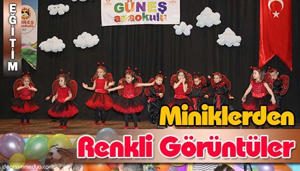 GÜNEŞ ANAOKULU ÖĞRENCİLERİ YIL SONU ETKİNLİĞİ MEST ETTİ