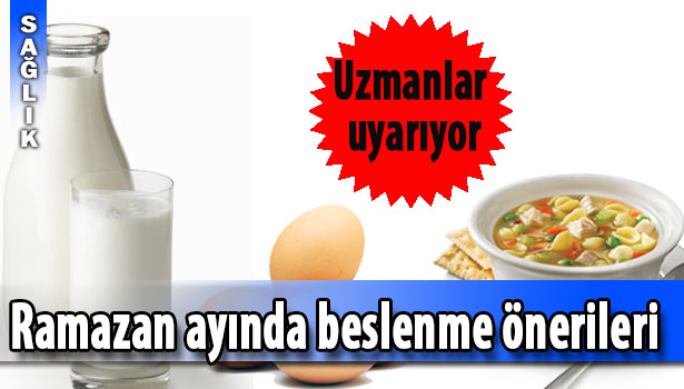 UZMANLARDAN RAMAZAN AYINDA BESLENME ÖNERİLERİ