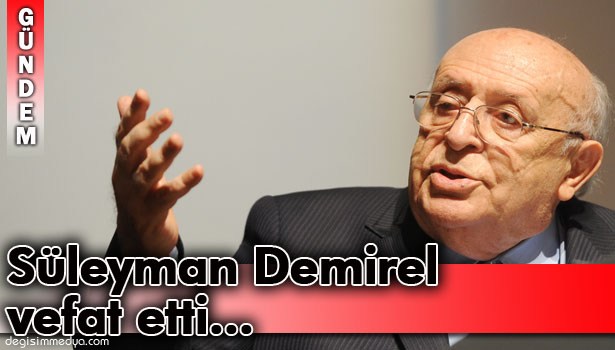 DEMİREL HAYATINI KAYBETTİ...