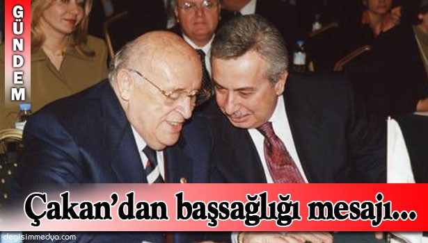 ÇAKAN'DAN DEMİREL İÇİN BAŞSAĞLIĞI MESAJI