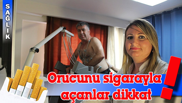 SİGARAYLA ORUÇ AÇANLARA YAŞAMSAL UYARI