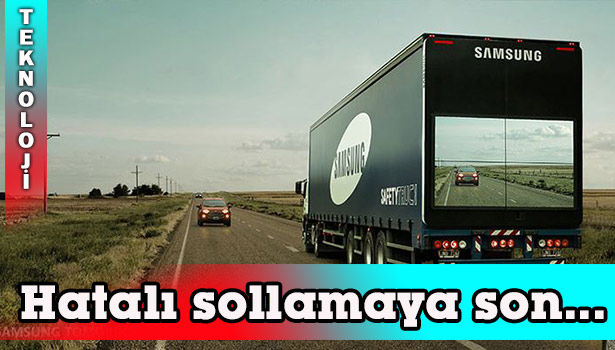 SAMSUNG'TAN HATALI SOLLAMAYA SON VEREN TIR MODELİ