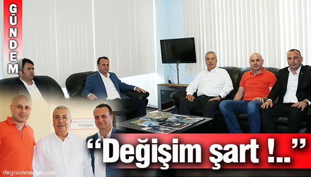 ZEKİ ÇAKAN, DEĞİŞİM'İ ZİYARET ETTİ