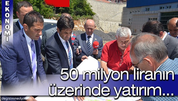 "İLİMİZ 50 MİLYON LİRANIN ÜZERİNDE YATIRIM ALDI"