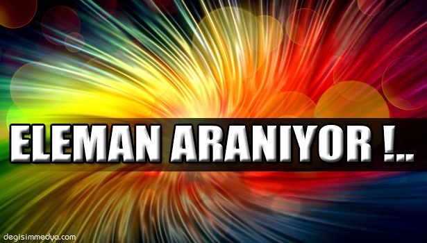 ELEMAN ARANIYOR