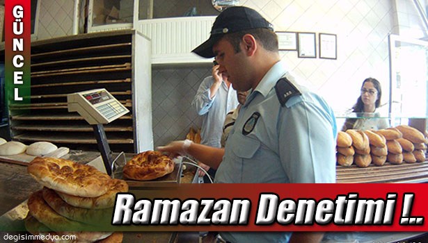 FIRINLARA RAMAZAN DENETİMİ YAPILDI