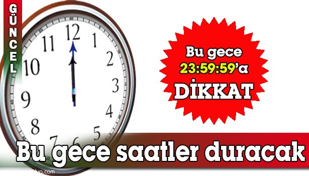 BU GECEYE DİKKAT! DÜNYA SAATİ BİR SANİYE GERİ ALINIYOR