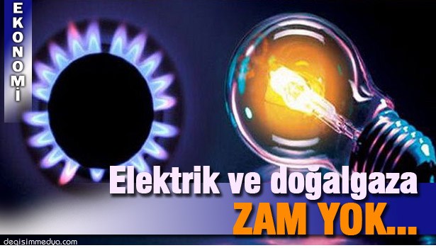 BAKAN YILDIZ: ELEKTRİK VE DOĞALGAZ FİYATLARINDA DEĞİŞİKLİK YOK