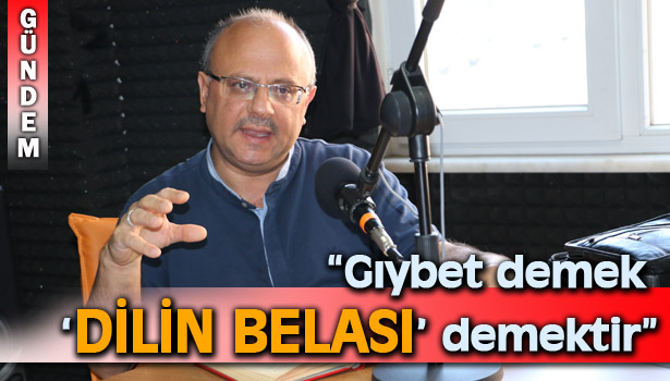 'GIYBET VE İFTİRA' KONUŞULDU...