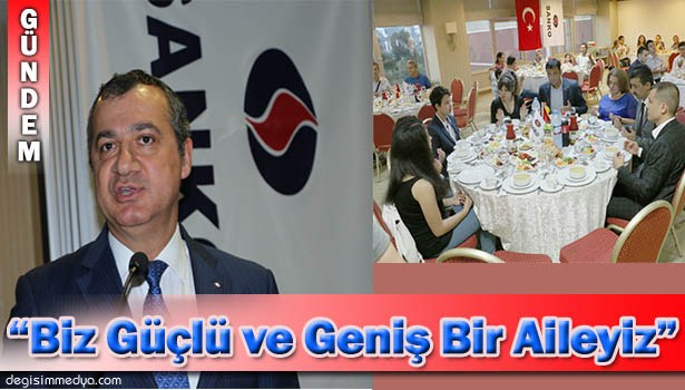 SANKO AİLESİ İFTAR YEMEĞİNDE BULUŞTU