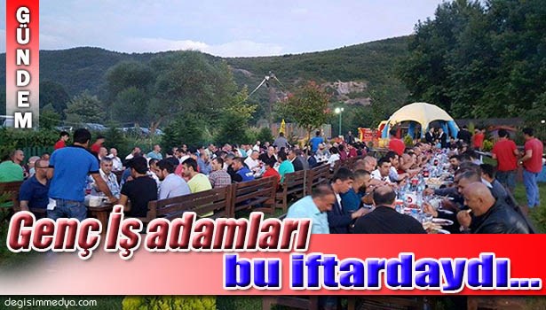 GENÇ İŞ ADAMLARI BU İFTAR YEMEĞİNDE BİRARAYA GELDİ