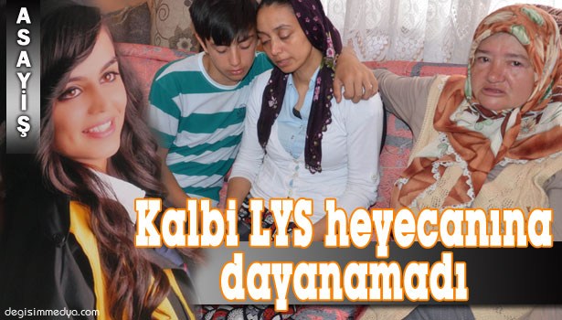 GENÇ KIZIN KALBİ, LYS TERCİH HEYECANINA DAYANAMADI