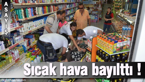 SICAK HAVADA ALIŞVERİŞE ÇIKAN YAŞLI KADIN BAYGINLIK GEÇİRDİ