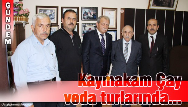 KAYMAKAM ÇAY YARIN İLÇEDEN AYRILACAK