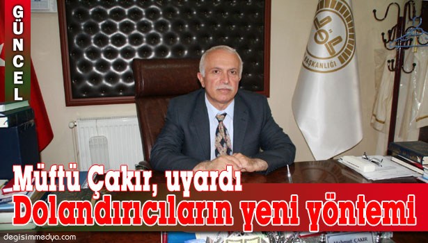 KENDİLERİNİ MÜFTÜLÜK PERSONELİ OLARAK TANITAN DOLANDIRICILAR VAR