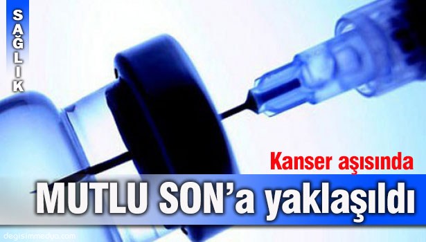 KANSER AŞISI UMUT OLDU