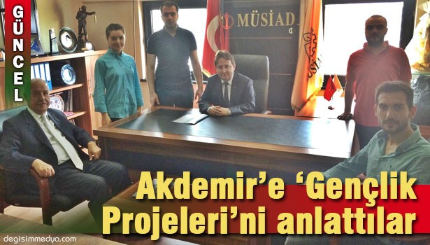 AKDEMİR'DEN GENÇ MÜSİAD'A ZİYARET...