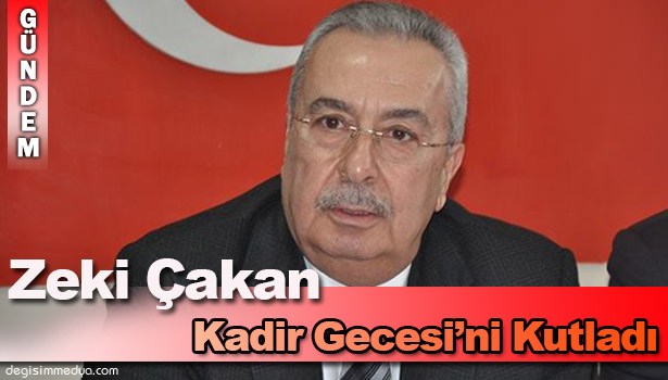 ZEKİ ÇAKAN'IN KADİR GECESİ MESAJI