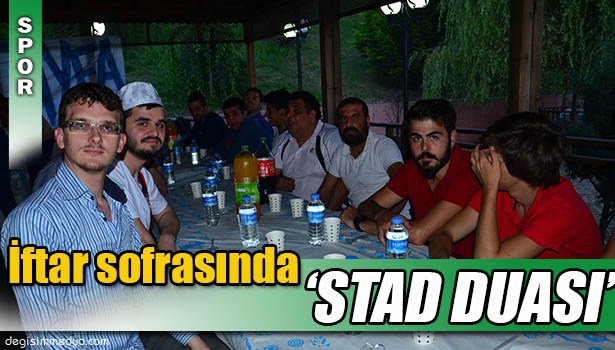 İFTAR SOFRASINDA STAD DUASI