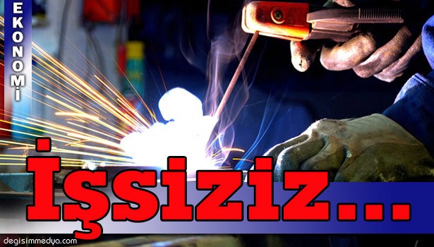 İŞSİZLİK AÇIKLANDI