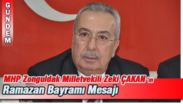 MHP ZONGULDAK MİLLETVEKİLİ ZEKİ ÇAKAN RAMAZAN BAYRAMI'NI KUTLADI
