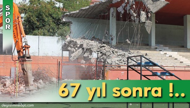 KEMAL KÖKSAL STADI 67 YIL SONRA YIKILIYOR !
