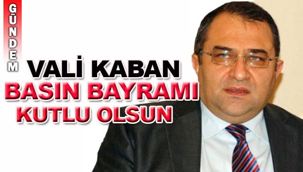 VALİ KABAN 24 TEMMUZ BASIN BAYRAMI'NI KUTLADI