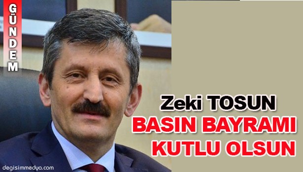 ZEKİ TOSUN, BASIN BAYRAMI'NI KUTLADI