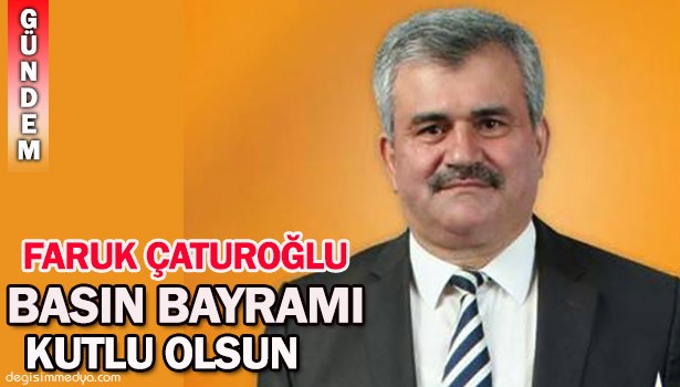AK PARTİ ZONGULDAK MİLLETVEKİLİ FARUK ÇATUROĞLU BASIN BAYRAMI'NI KUTLADI