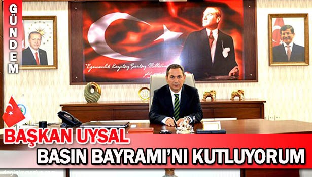 BAŞKAN UYSAL BASIN BAYRAMI'NI KUTLADI