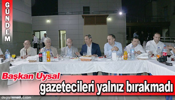 BAŞKAN UYSAL, YEREL VE ULUSAL BASIN MENSUPLARIYLA BİR ARAYA GELDİ