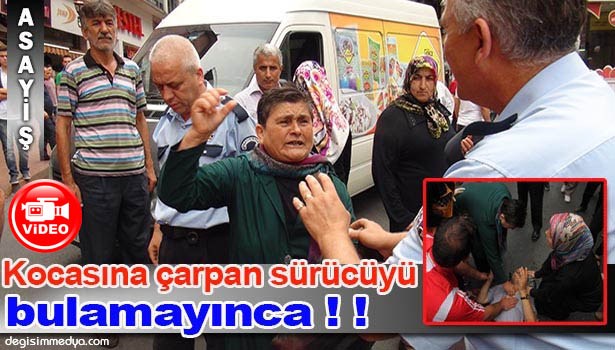 KOCASINA ÇARPAN SÜRÜCÜYÜ ARADI, BULAMAYINCA BEDDUA ETTİ