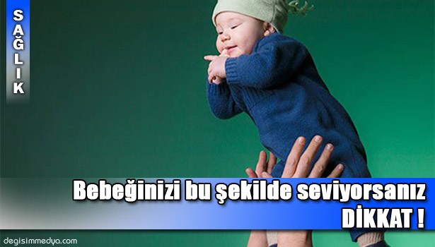 BEBEKLERİ HAVAYA ATARAK SEVMEK BAĞIRSAK DÜĞÜMLENMESİNE SEBEP OLUYOR