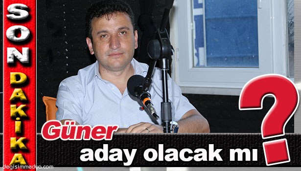 AVUKAT ENGİN GÜNER, ADAY OLACAK MI?