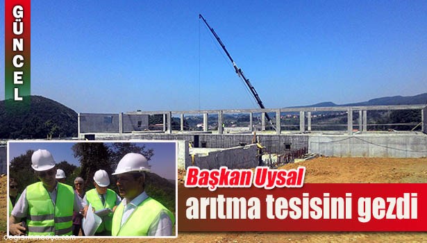 UYSAL VE DİNİZ ARITMA TESİSİNİ GEZDİ
