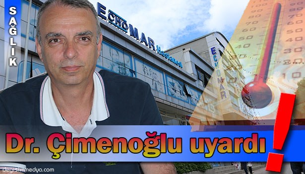 AŞIRI SICAK BİRÇOK HASTALIĞI TETİKLİYOR
