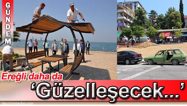 KDZ.EREĞLİ DAHA DA 'GÜZELLEŞECEK...'