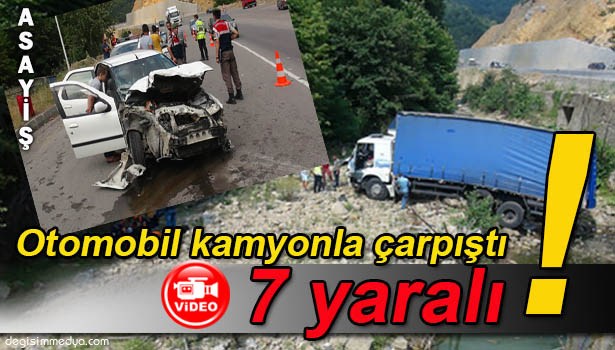 OTOMOBİL KAMYON İLE ÇARPIŞTI: 7 YARALI