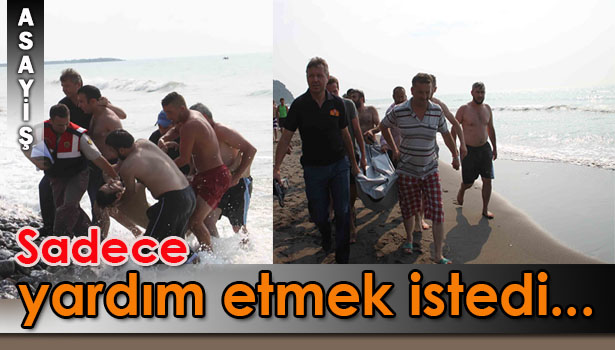 BAŞKASININ ÇOCUĞUNU KURTARMAK İSTERKEN BOĞULDU