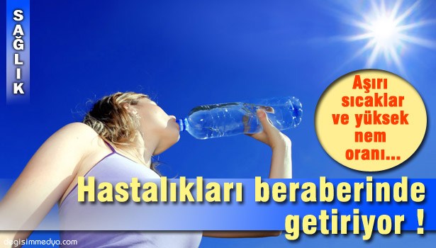 HALK SAĞLIĞI MÜDÜRLÜĞÜ AŞIRI SICAKLARA DİKKAT ÇEKTİ